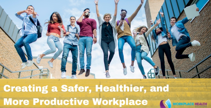 Creating a Safer, Healthier, and More Productive Workplace